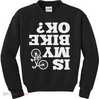 Funny Upside Down Is My Bike Ok Bicycle Sarcastic New Gift Kids Sweatshirt thumb 0
