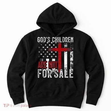 Gods Children Are Not For Sale Funny Political  Hoodie