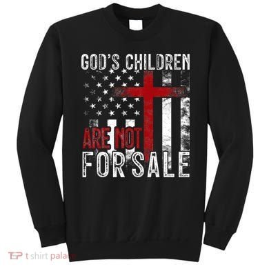 Gods Children Are Not For Sale Funny Political  Sweatshirt