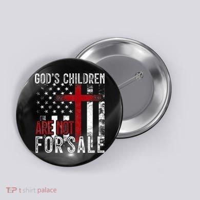 Gods Children Are Not For Sale Funny Political  Button