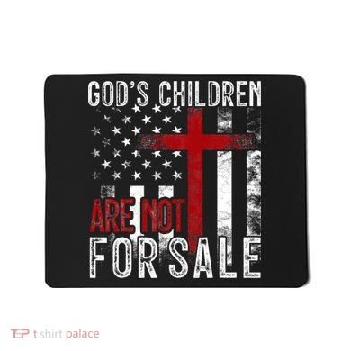 Gods Children Are Not For Sale Funny Political  Mousepad