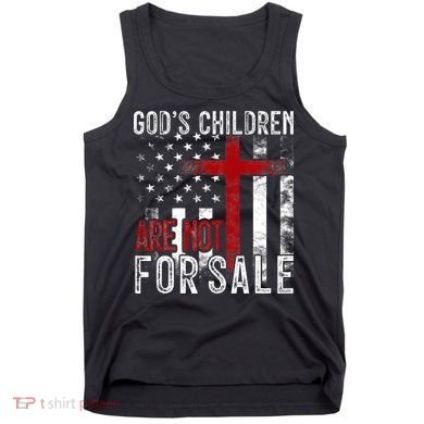 Gods Children Are Not For Sale Funny Political  Tank Top