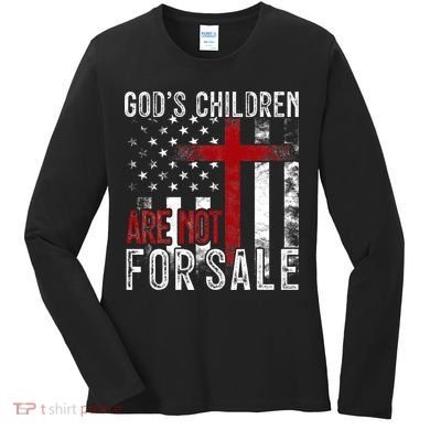 Gods Children Are Not For Sale Funny Political  Women's Long Sleeve Shirt