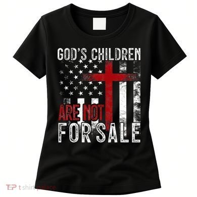 Gods Children Are Not For Sale Funny Political  Women's T-Shirt