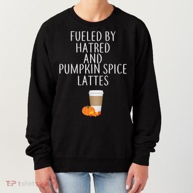 Fueled By Hatred And Pumpkin Spice Lattes Women's Sweatshirt