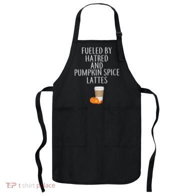 Fueled By Hatred And Pumpkin Spice Lattes Apron