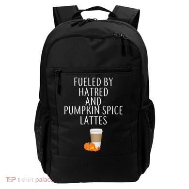 Fueled By Hatred And Pumpkin Spice Lattes Backpack