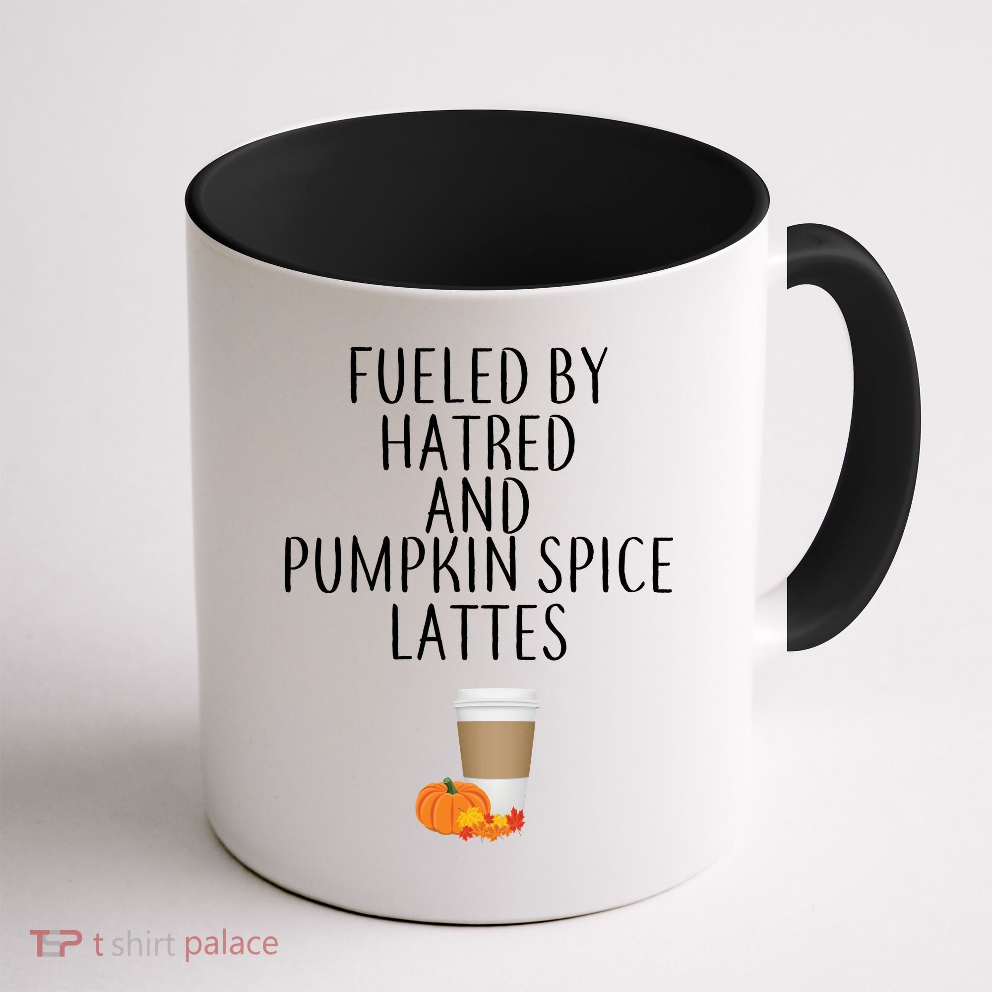 Fueled By Hatred And Pumpkin Spice Lattes Coffee Mug