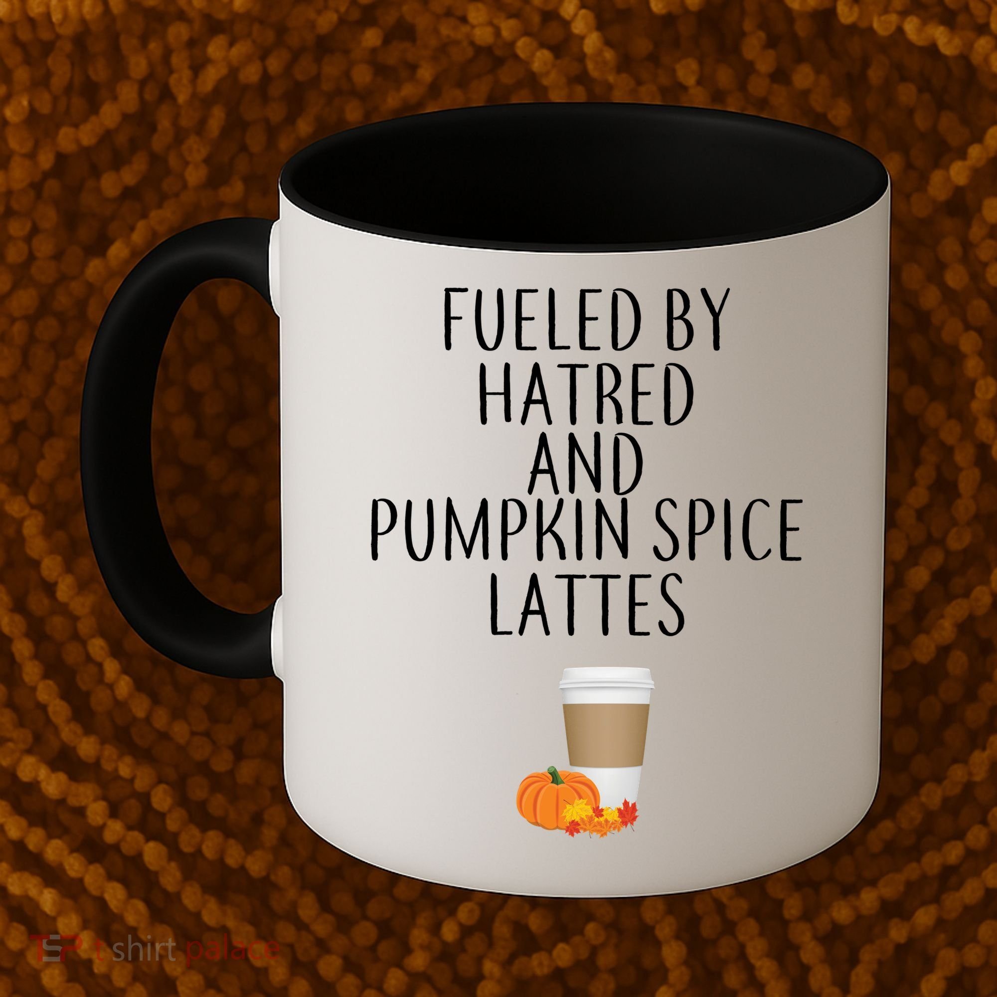 Fueled By Hatred And Pumpkin Spice Lattes Coffee Mug