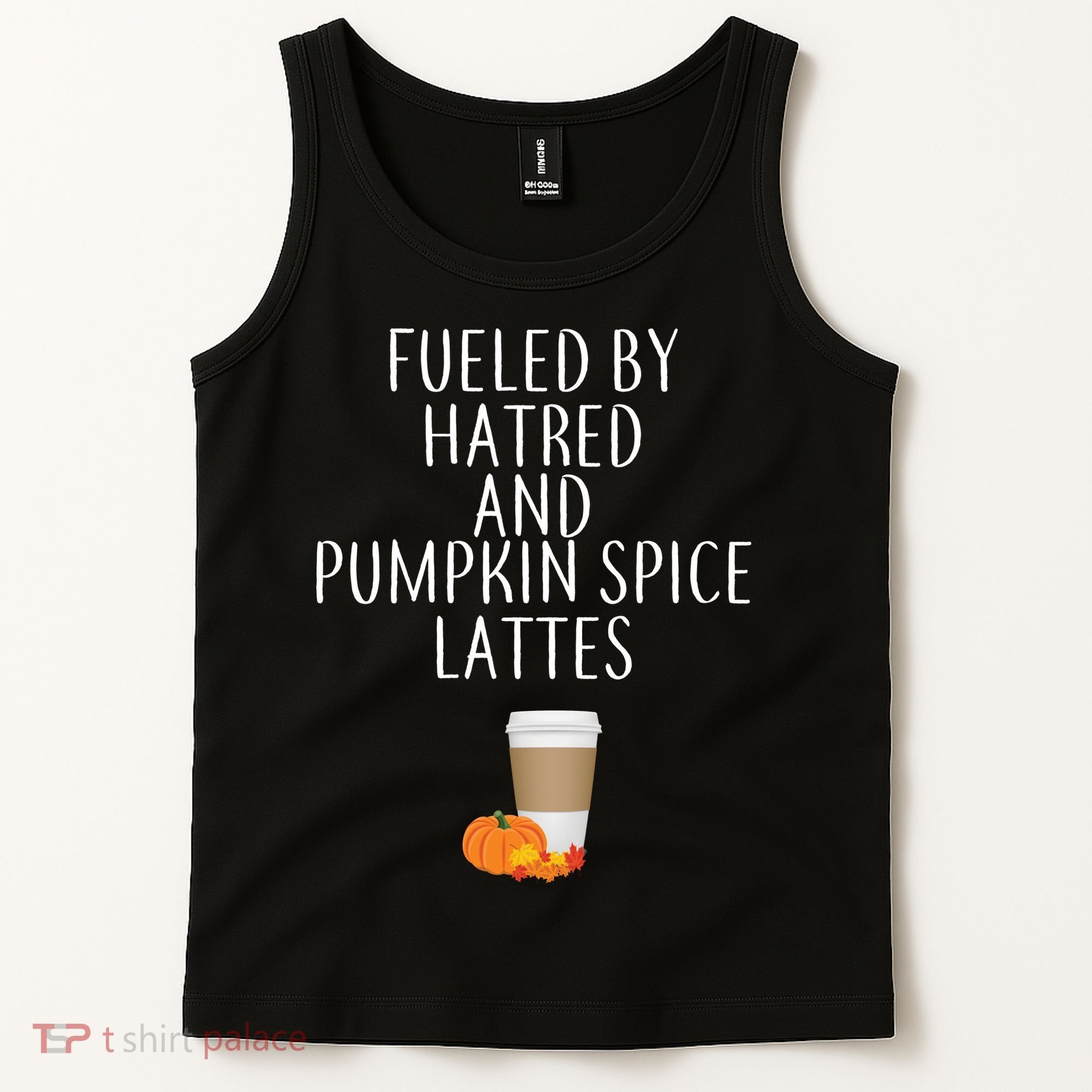 Fueled By Hatred And Pumpkin Spice Lattes Tank Top
