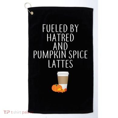 Fueled By Hatred And Pumpkin Spice Lattes Golf Towel