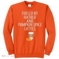 Fueled By Hatred And Pumpkin Spice Lattes Sweatshirt thumb 0
