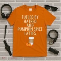 Fueled By Hatred And Pumpkin Spice Lattes T-Shirt thumb 5
