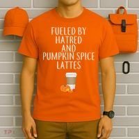 Fueled By Hatred And Pumpkin Spice Lattes T-Shirt thumb 6
