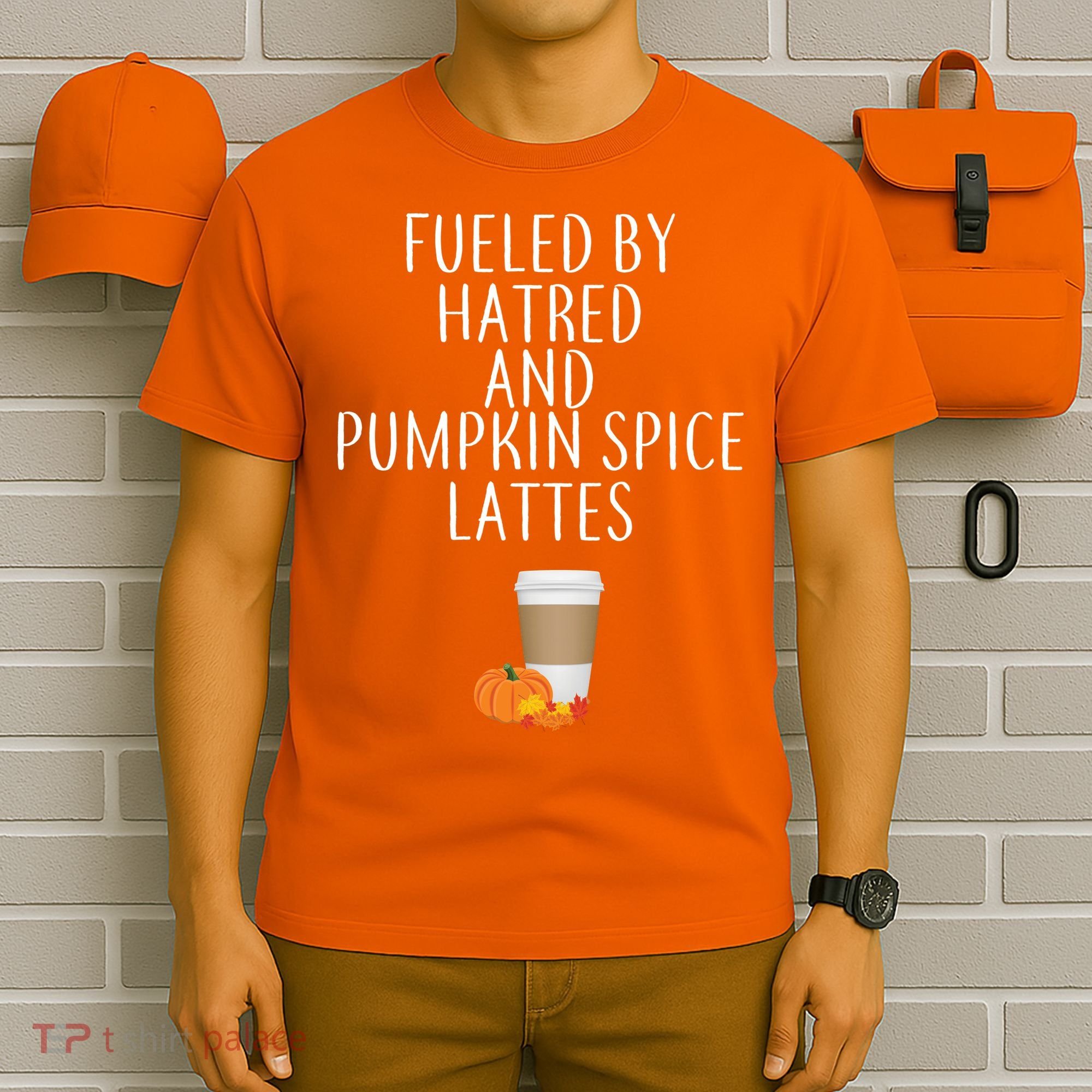 Fueled By Hatred And Pumpkin Spice Lattes T-Shirt