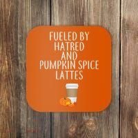 Fueled By Hatred And Pumpkin Spice Lattes Coaster thumb 0