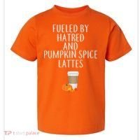 Fueled By Hatred And Pumpkin Spice Lattes Toddler T-Shirt thumb 0