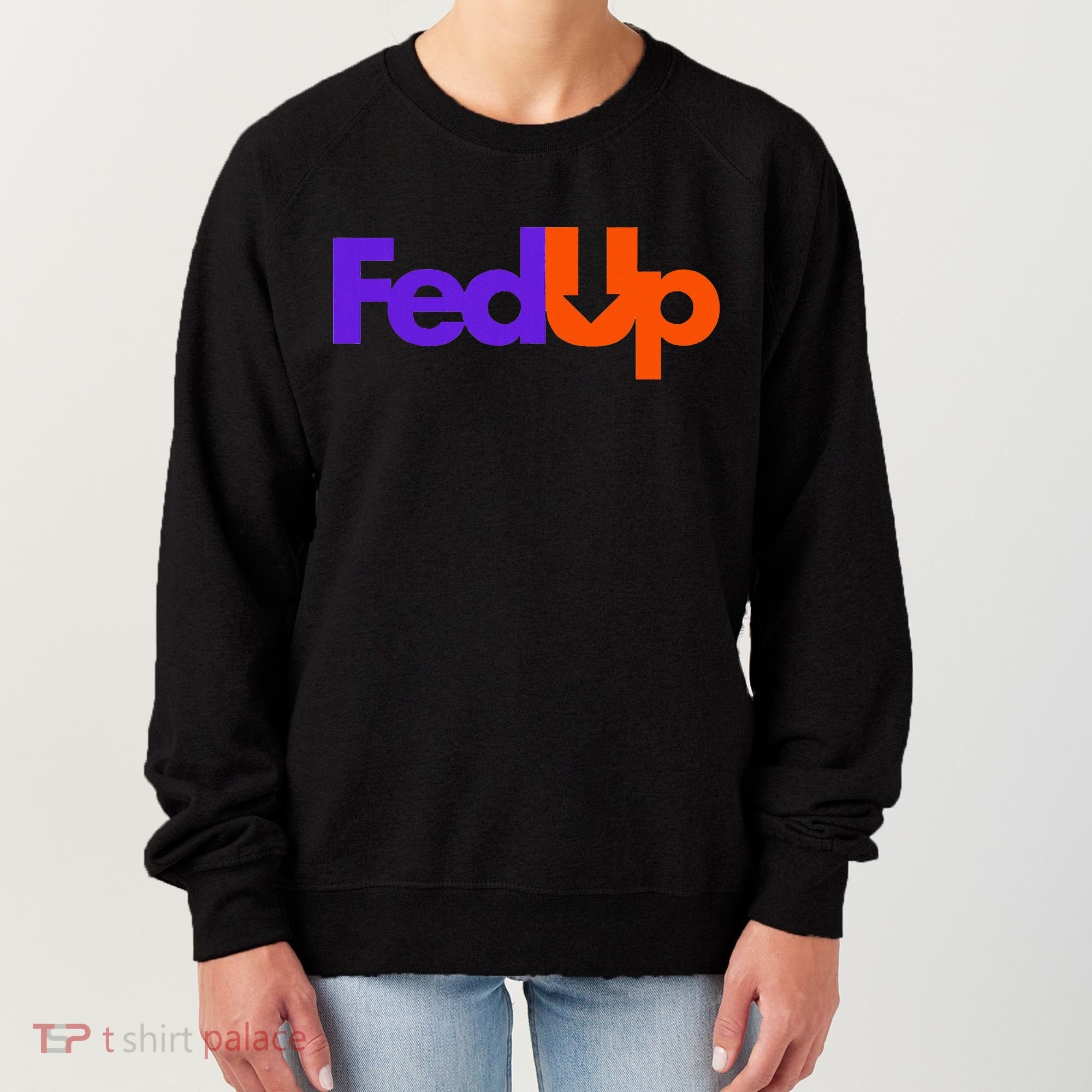 Fed Up Women's Sweatshirt