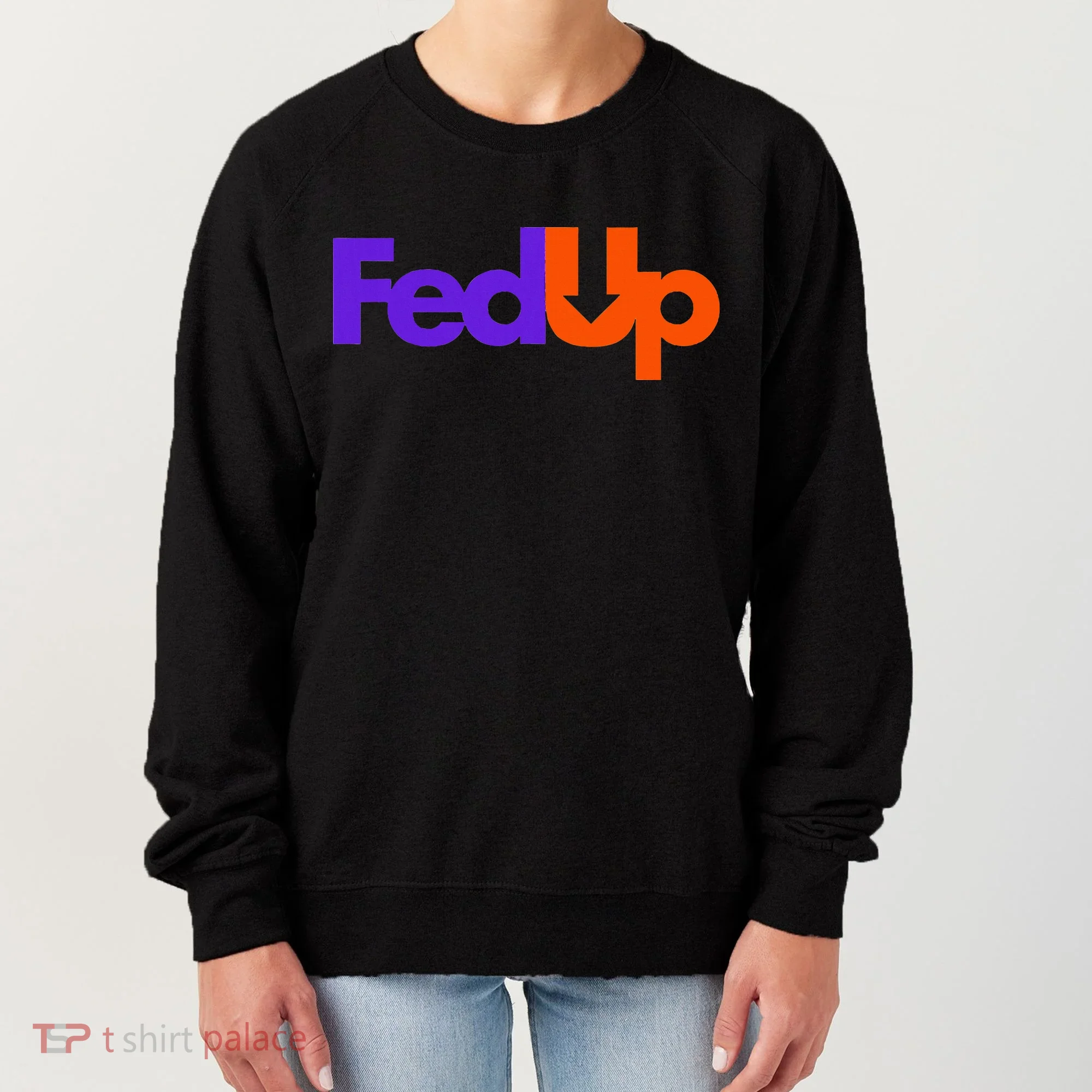 Fed Up Women's Sweatshirt