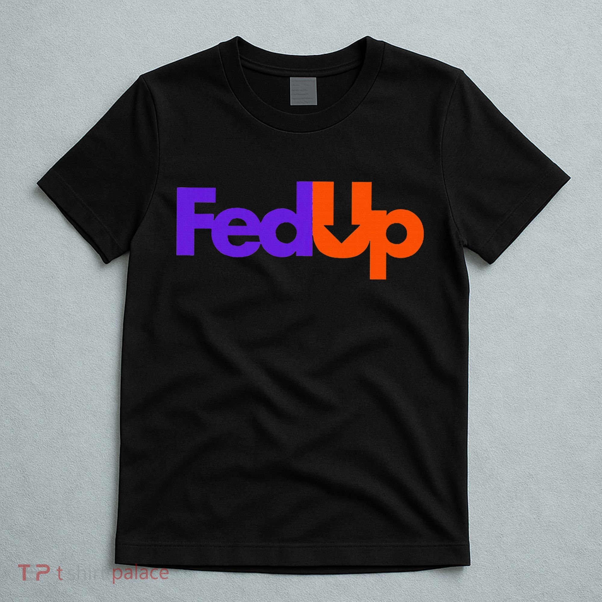 Fed Up T-Shirt