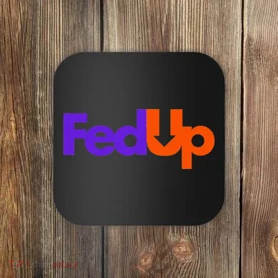 Fed Up Coaster
