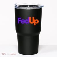 Fed Up Tumbler thumb 0