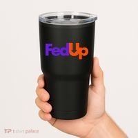 Fed Up Tumbler thumb 2