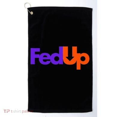 Fed Up Golf Towel