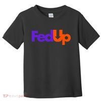 Fed Up Toddler T-Shirt thumb 0