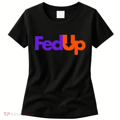 Fed Up Women's T-Shirt
