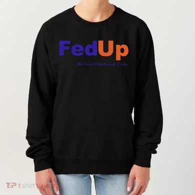 Fed Up Women's Sweatshirt