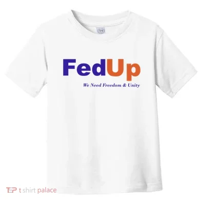 Fed Up Toddler T-Shirt