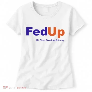 Fed Up Women's T-Shirt