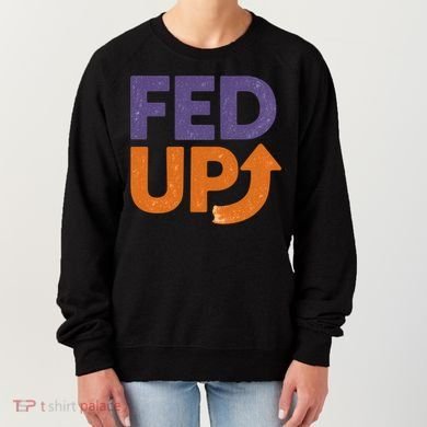 FED UP Women's Sweatshirt
