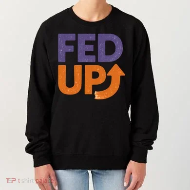 FED UP Women's Sweatshirt