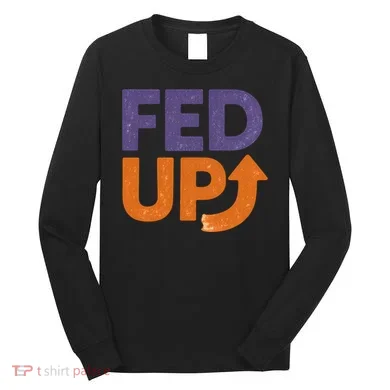 FED UP Long Sleeve Shirt