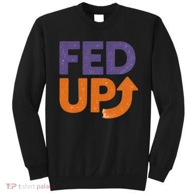 FED UP Sweatshirt