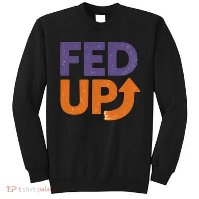 FED UP Sweatshirt
