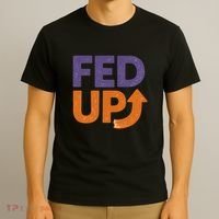 FED UP T-Shirt thumb 3