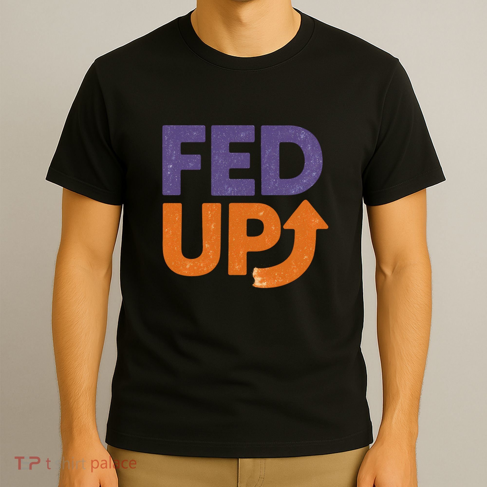 FED UP T-Shirt