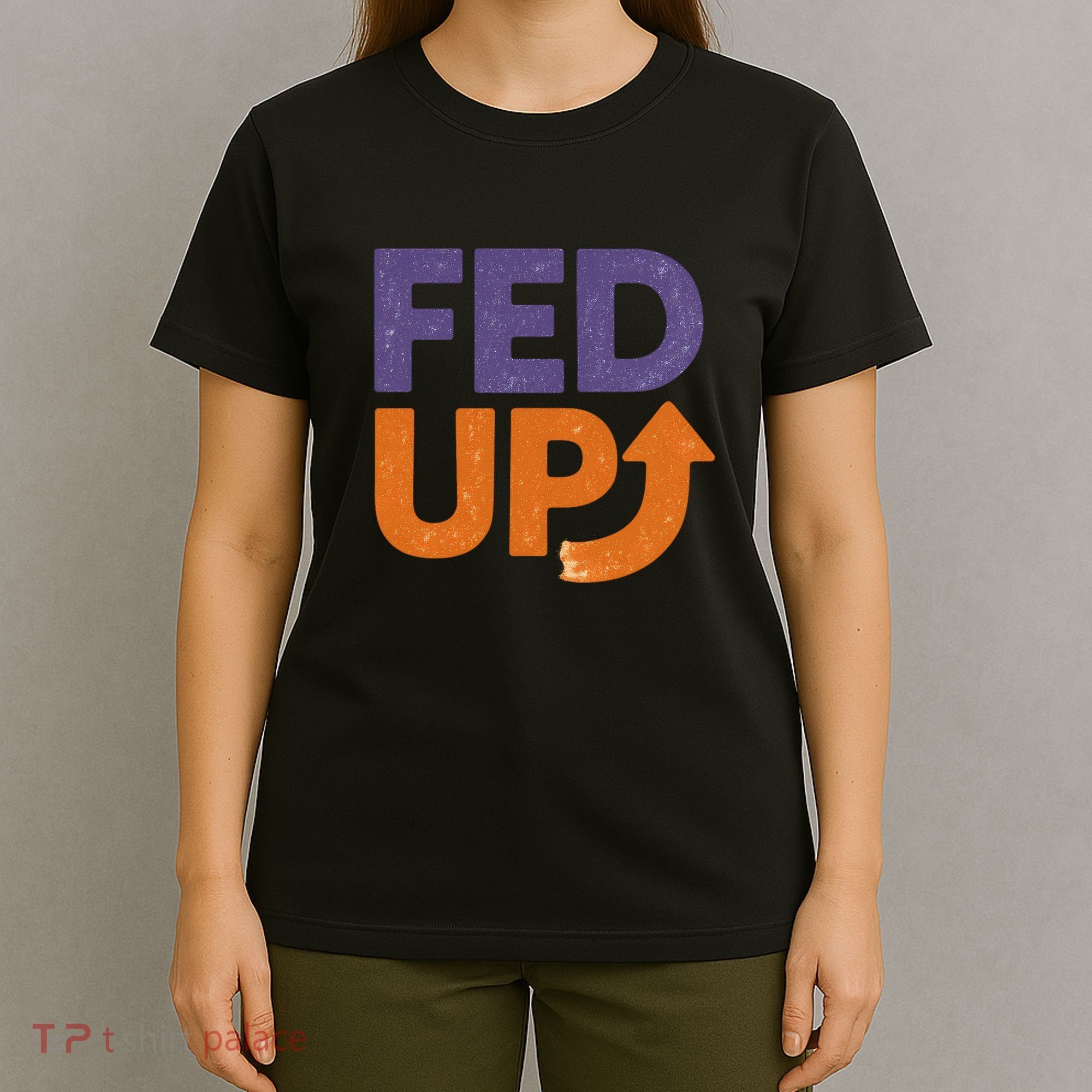 FED UP T-Shirt