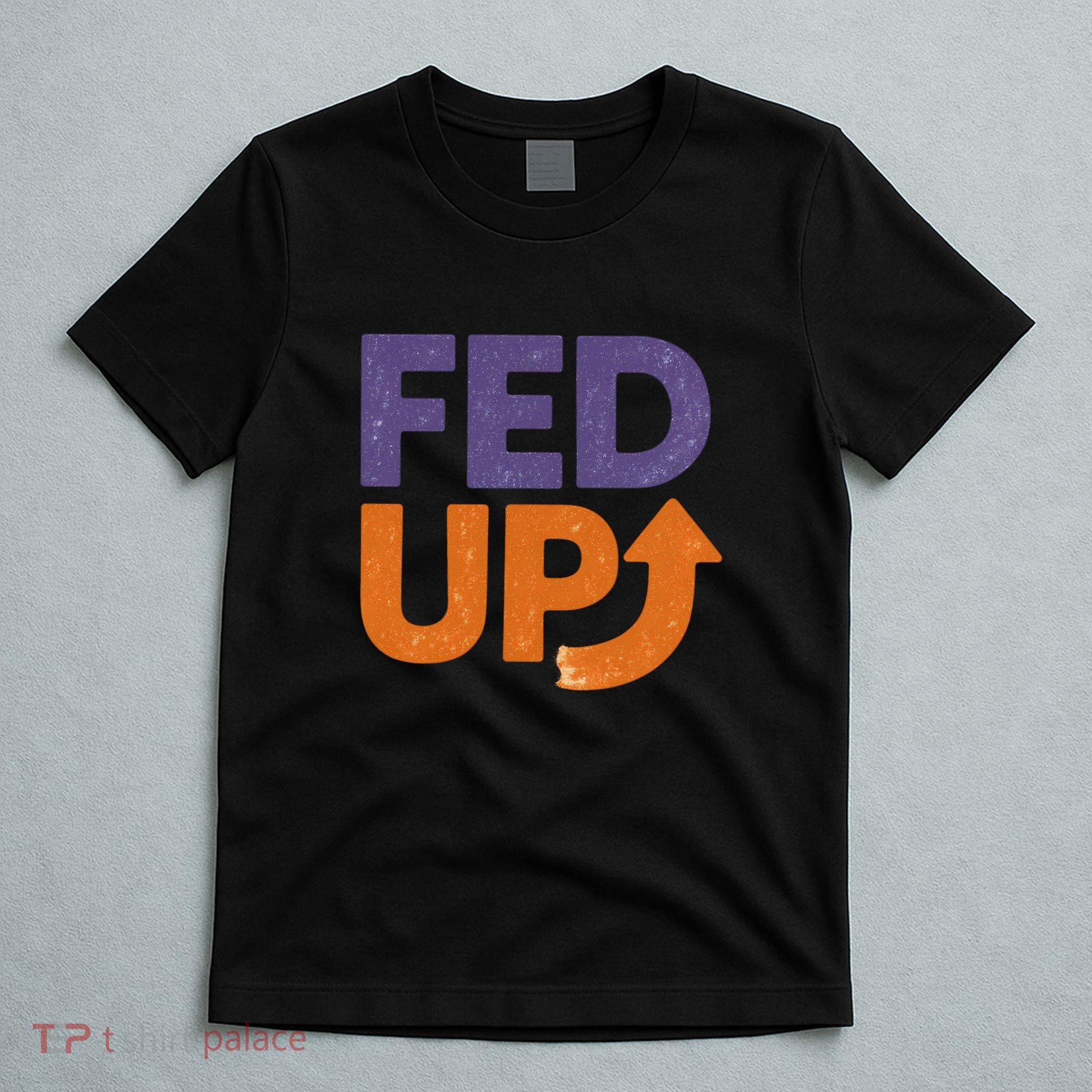 FED UP T-Shirt