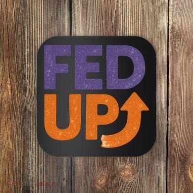 FED UP Coaster