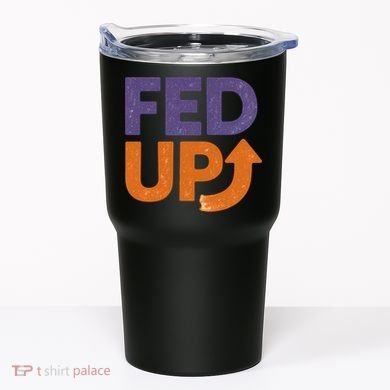 FED UP Tumbler