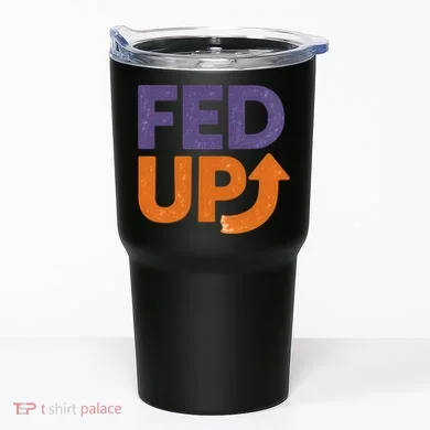 FED UP Tumbler