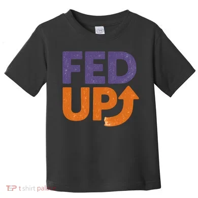 FED UP Toddler T-Shirt