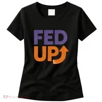 FED UP Women's T-Shirt thumb 0
