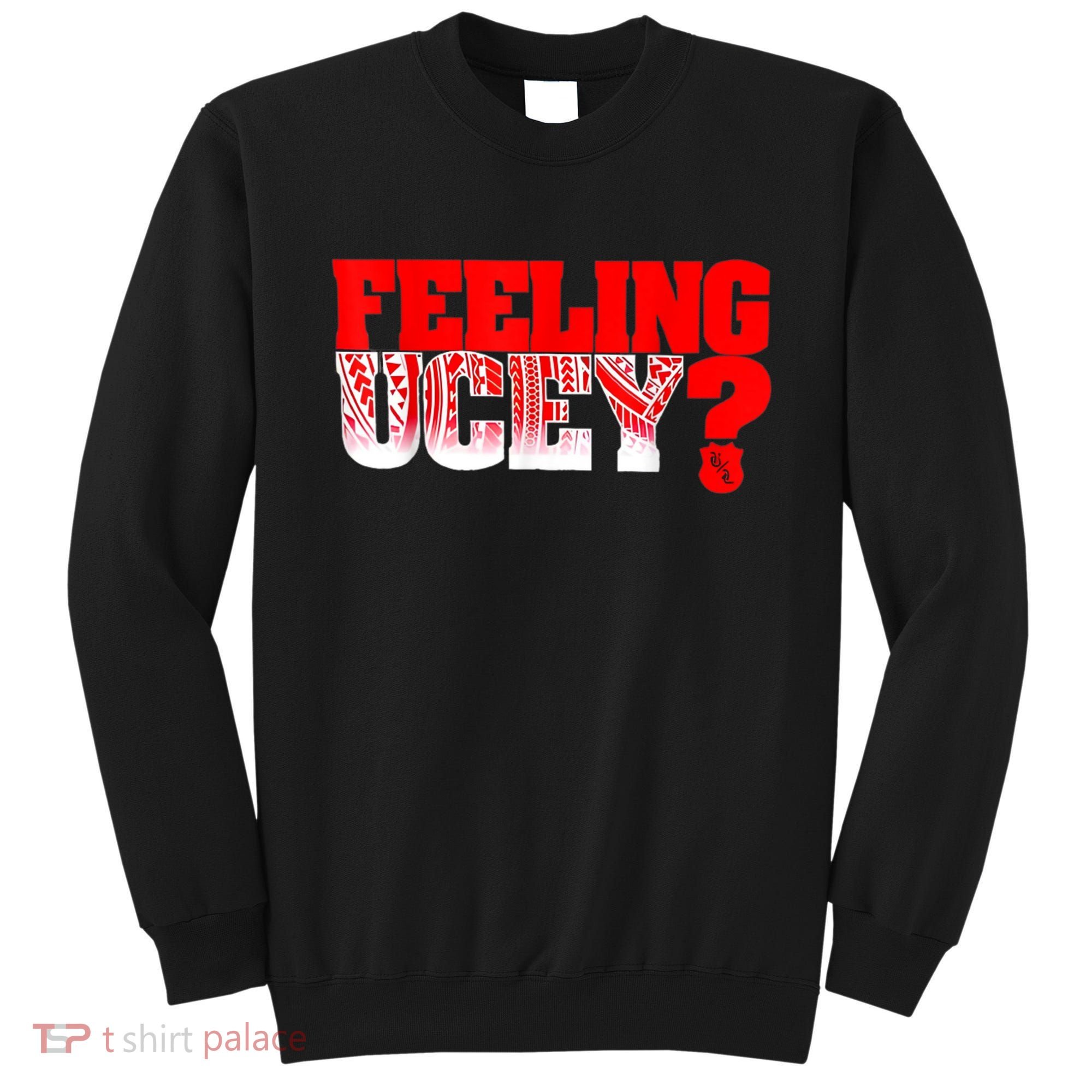 Feeling Ucey Sweatshirt