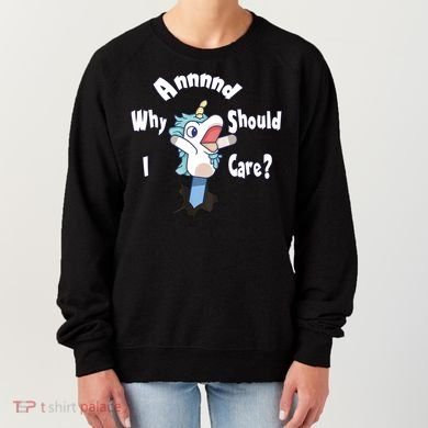 Funny Unicorn Gift And Why Should I Care? Women's Sweatshirt