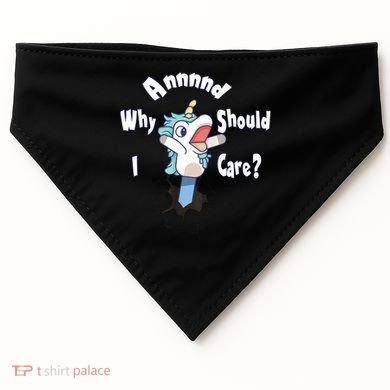 Funny Unicorn Gift And Why Should I Care? USA-Made Doggie Bandana